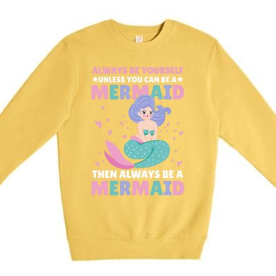 Always Be Yours Unless You Can Be A Mermaid Great Gift Premium Crewneck Sweatshirt