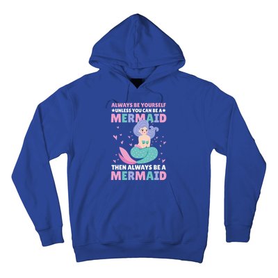 Always Be Yours Unless You Can Be A Mermaid Great Gift Hoodie