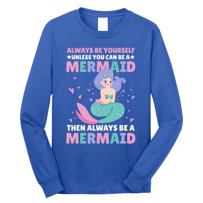 Always Be Yours Unless You Can Be A Mermaid Great Gift Long Sleeve Shirt