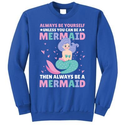 Always Be Yours Unless You Can Be A Mermaid Great Gift Sweatshirt