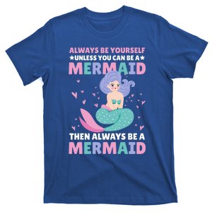 Always Be Yours Unless You Can Be A Mermaid Great Gift T-Shirt