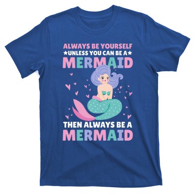 Always Be Yours Unless You Can Be A Mermaid Great Gift T-Shirt