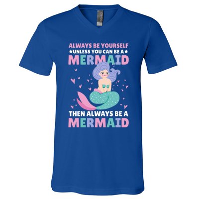 Always Be Yours Unless You Can Be A Mermaid Great Gift V-Neck T-Shirt