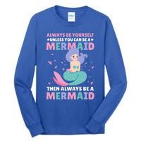 Always Be Yours Unless You Can Be A Mermaid Great Gift Tall Long Sleeve T-Shirt