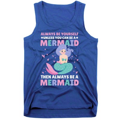 Always Be Yours Unless You Can Be A Mermaid Great Gift Tank Top