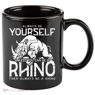 Always Be Yourself Unless Rhinoceros Zoology Rhino Lover 11oz C Handle Ceramic Mug
