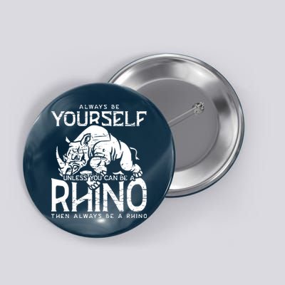 Always Be Yourself Unless Rhinoceros Zoology Rhino Lover Button