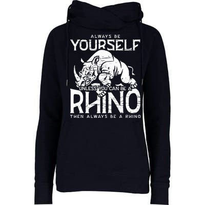 Always Be Yourself Unless Rhinoceros Zoology Rhino Lover Womens Funnel Neck Pullover Hood