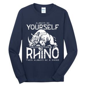 Always Be Yourself Unless Rhinoceros Zoology Rhino Lover Tall Long Sleeve T-Shirt