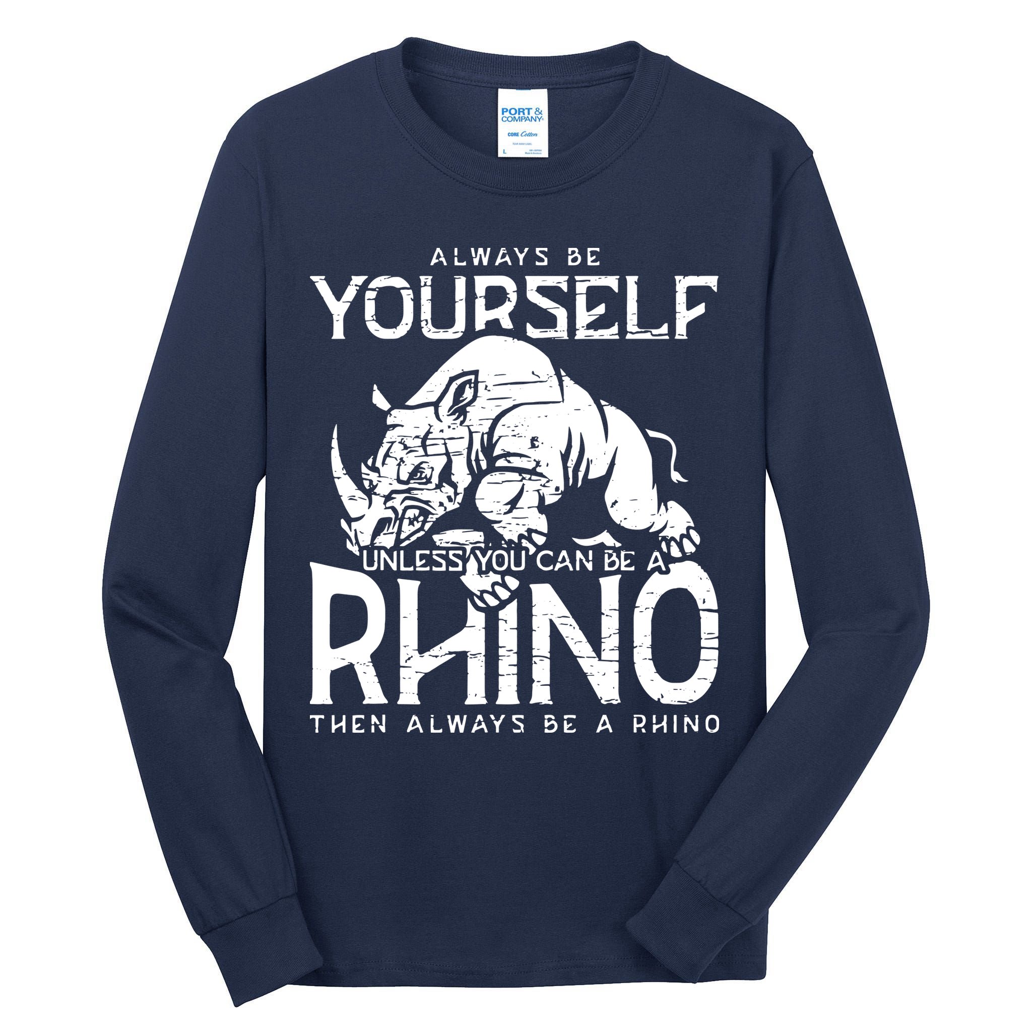 Always Be Yourself Unless Rhinoceros Zoology Rhino Lover Tall Long Sleeve T-Shirt