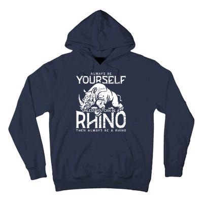 Always Be Yourself Unless Rhinoceros Zoology Rhino Lover Tall Hoodie