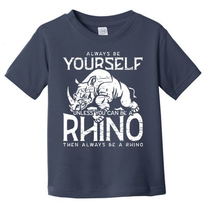 Always Be Yourself Unless Rhinoceros Zoology Rhino Lover Toddler T-Shirt