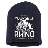 Always Be Yourself Unless Rhinoceros Zoology Rhino Lover Short Acrylic Beanie