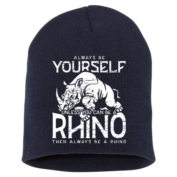 Always Be Yourself Unless Rhinoceros Zoology Rhino Lover Short Acrylic Beanie