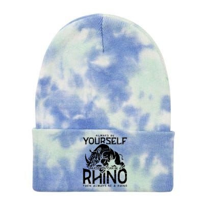 Always Be Yourself Unless Rhinoceros Zoology Rhino Lover Tie Dye 12in Knit Beanie