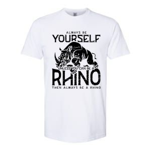 Always Be Yourself Unless Rhinoceros Zoology Rhino Lover Softstyle CVC T-Shirt