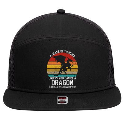 Always Be Yourself Unless You Can Be A Dragon 7 Panel Mesh Trucker Snapback Hat