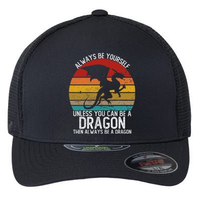 Always Be Yourself Unless You Can Be A Dragon Flexfit Unipanel Trucker Cap