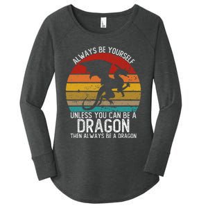 Always Be Yourself Unless You Can Be A Dragon Women's Perfect Tri Tunic Long Sleeve Shirt