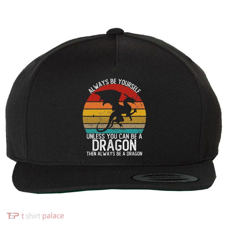 Always Be Yourself Unless You Can Be A Dragon Wool Snapback Cap