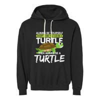 Always Be Yourself Except You Can Be Turtle Funny Garment-Dyed Fleece Hoodie