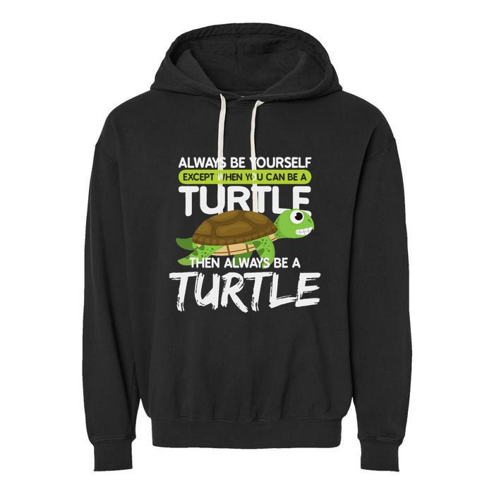Always Be Yourself Except You Can Be Turtle Funny Garment-Dyed Fleece Hoodie