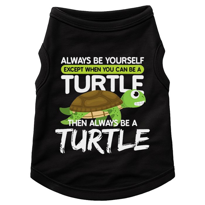 Always Be Yourself Except You Can Be Turtle Funny Doggie Tank