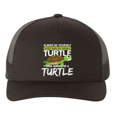 Always Be Yourself Except You Can Be Turtle Funny Yupoong Adult 5-Panel Trucker Hat
