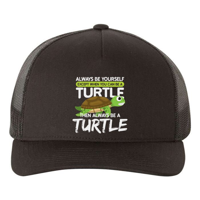 Always Be Yourself Except You Can Be Turtle Funny Yupoong Adult 5-Panel Trucker Hat