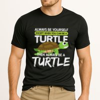 Always Be Yourself Except You Can Be Turtle Funny Performance Shirt