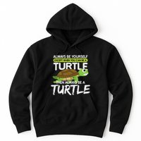 Always Be Yourself Except You Can Be Turtle Funny Hoodie