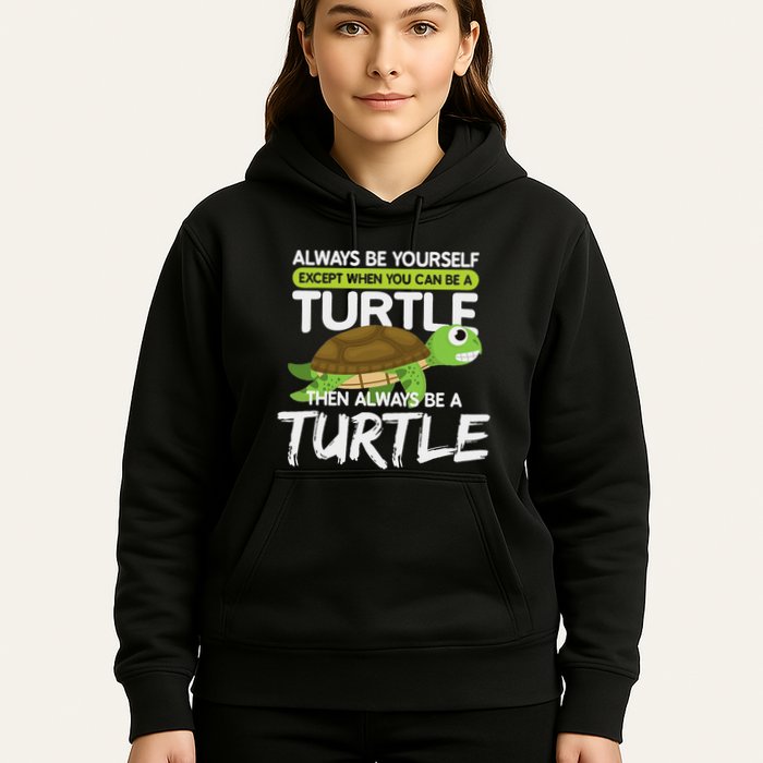 Always Be Yourself Except You Can Be Turtle Funny Hoodie