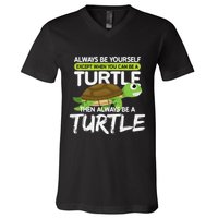 Always Be Yourself Except You Can Be Turtle Funny V-Neck T-Shirt