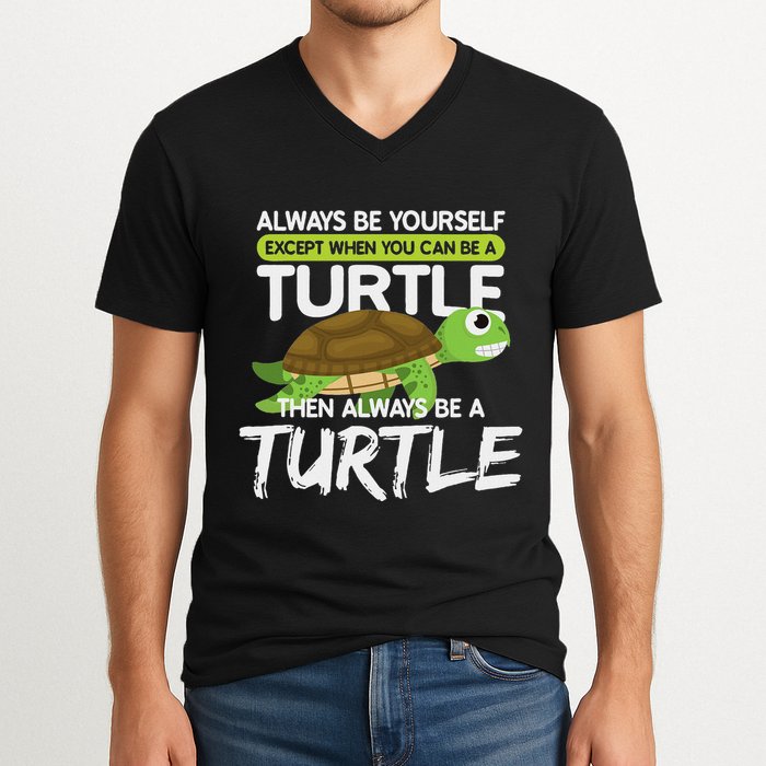 Always Be Yourself Except You Can Be Turtle Funny V-Neck T-Shirt