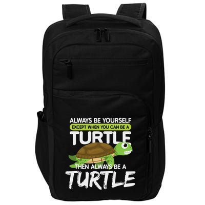 Always Be Yourself Except You Can Be Turtle Funny Impact Tech Backpack