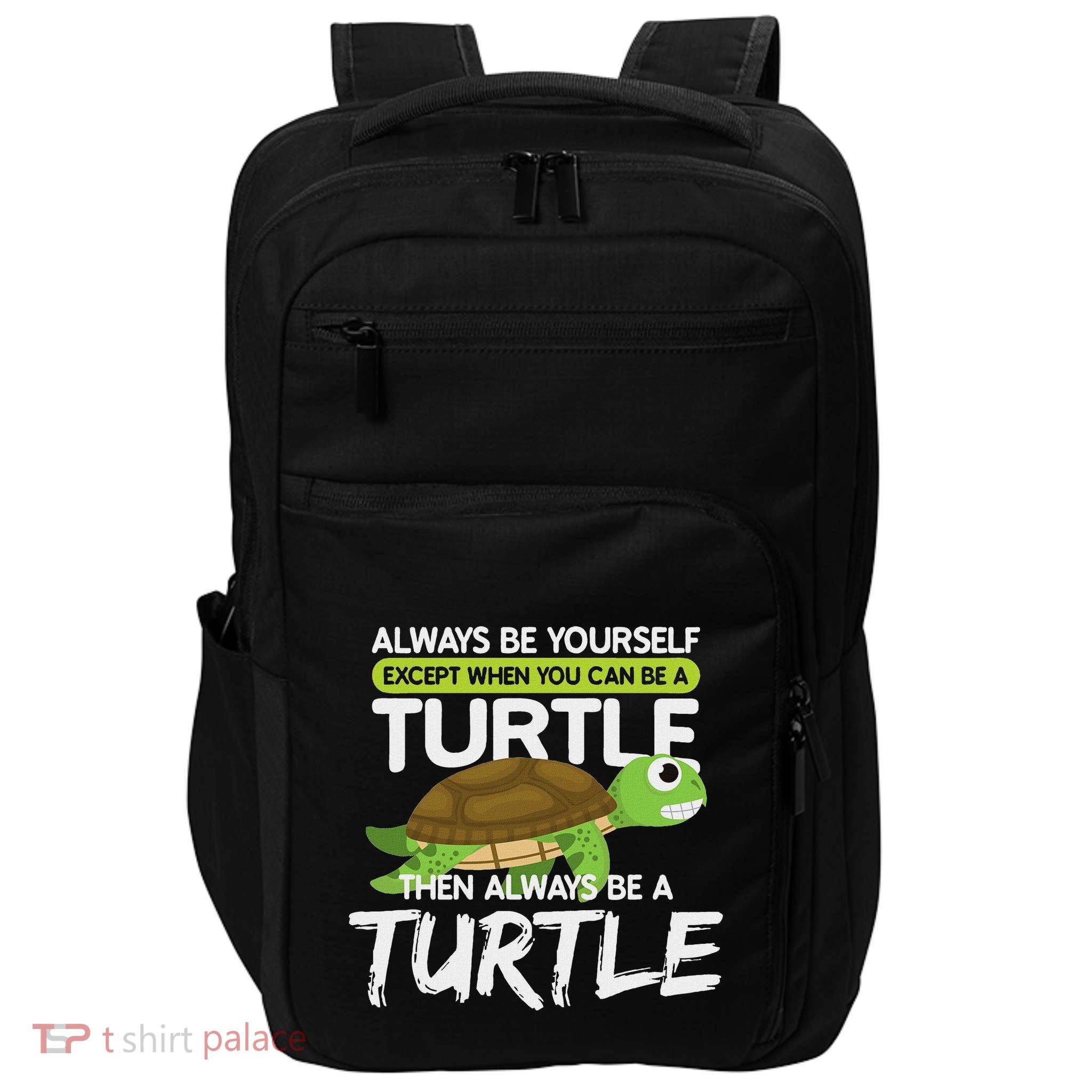Always Be Yourself Except You Can Be Turtle Funny Impact Tech Backpack