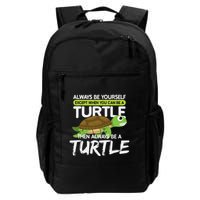 Always Be Yourself Except You Can Be Turtle Funny Backpack