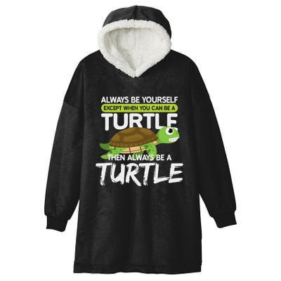 Always Be Yourself Except You Can Be Turtle Funny Hooded Wearable Blanket