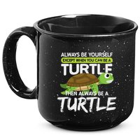 Always Be Yourself Except You Can Be Turtle Funny 15oz Campfire Ceramic Mug