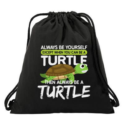 Always Be Yourself Except You Can Be Turtle Funny Drawstring Bag