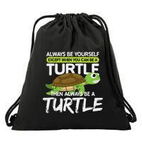 Always Be Yourself Except You Can Be Turtle Funny Drawstring Bag