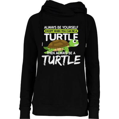 Always Be Yourself Except You Can Be Turtle Funny Womens Funnel Neck Pullover Hood