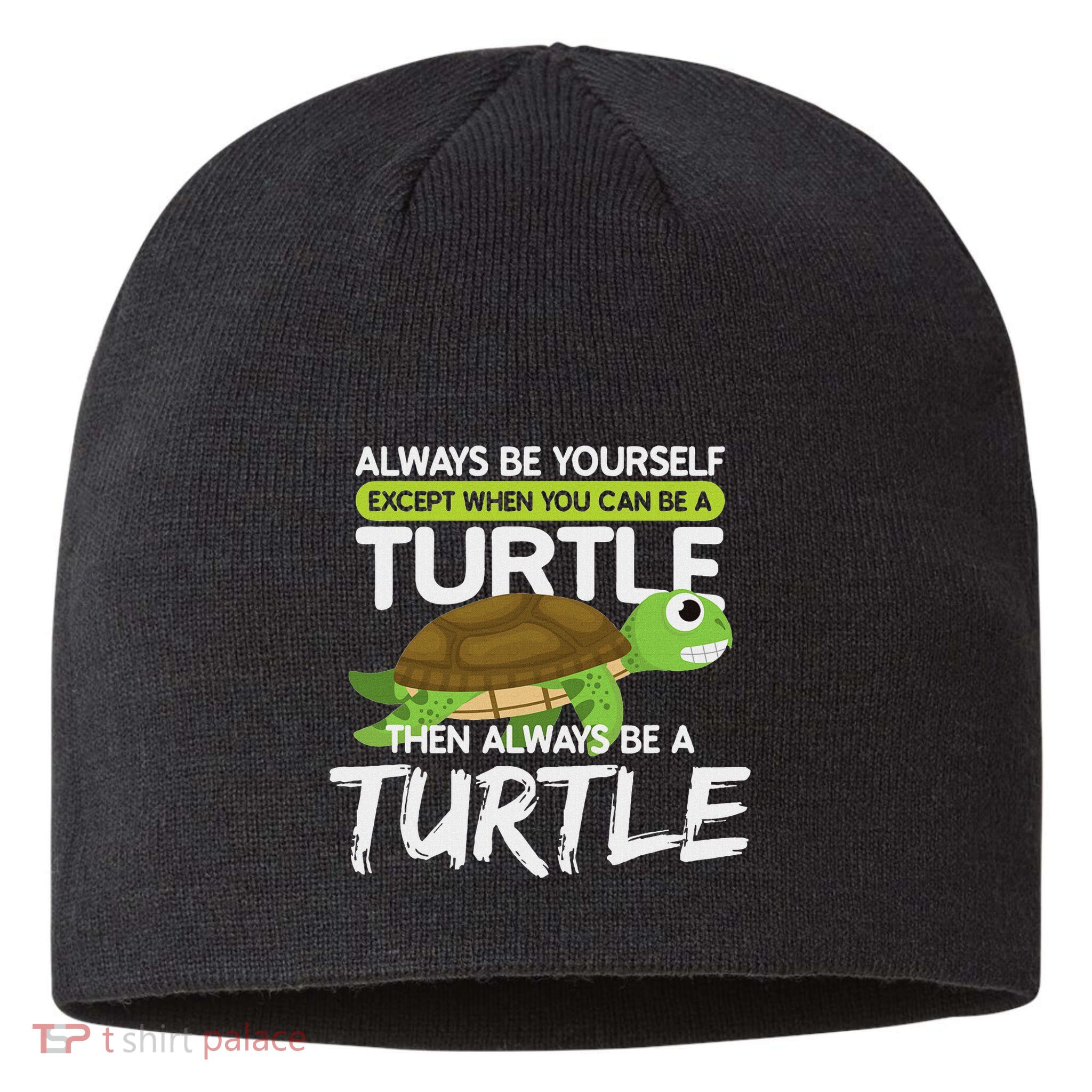 Always Be Yourself Except You Can Be Turtle Funny Sustainable Beanie