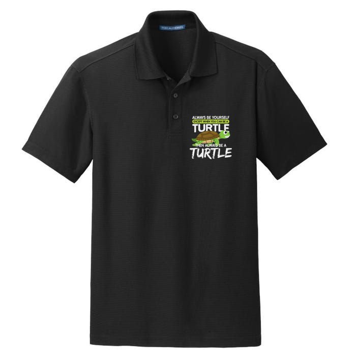 Always Be Yourself Except You Can Be Turtle Funny Dry Zone Grid Polo
