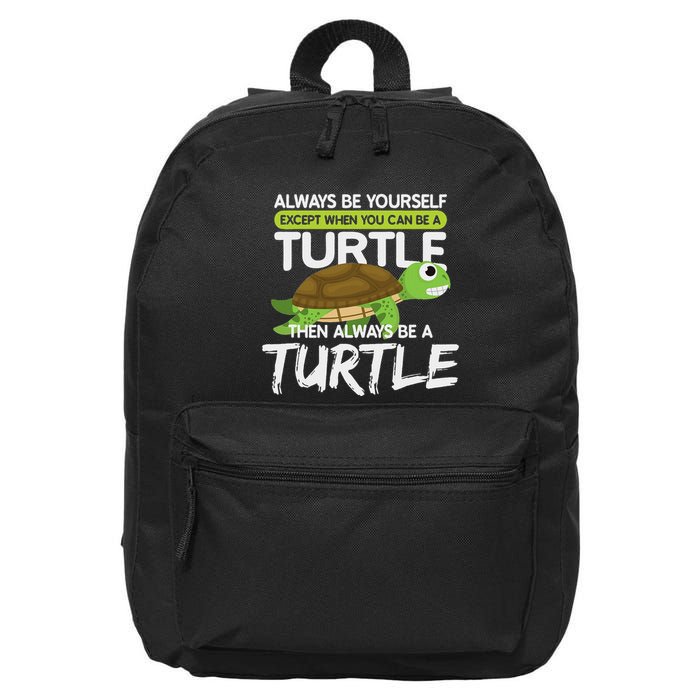 Always Be Yourself Except You Can Be Turtle Funny 16 in Basic Backpack