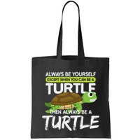 Always Be Yourself Except You Can Be Turtle Funny Bag