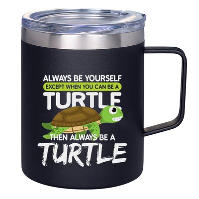 Always Be Yourself Except You Can Be Turtle Funny 12oz Stainless Steel Coffee Mug