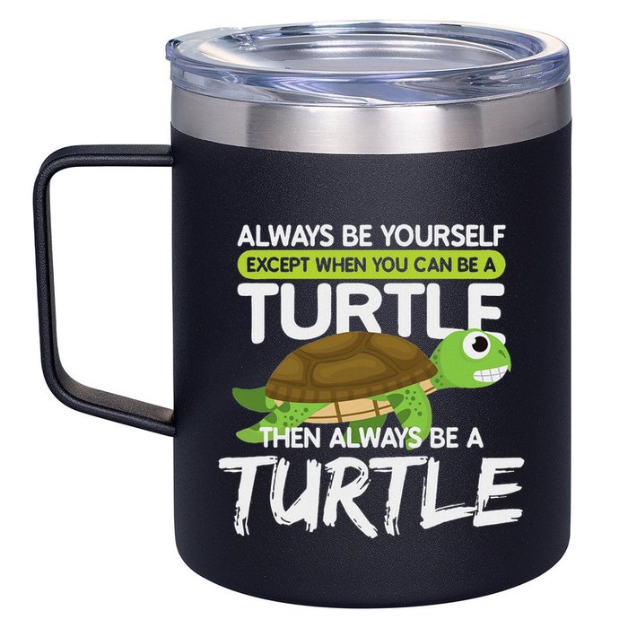 Always Be Yourself Except You Can Be Turtle Funny 12oz Stainless Steel Coffee Mug