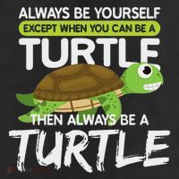 Always Be Yourself Except You Can Be Turtle Funny Tumbler