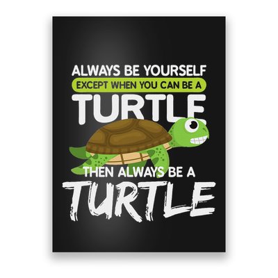 Always Be Yourself Except You Can Be Turtle Funny Poster